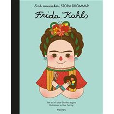 Små människor stora drömmar - Frida Kahlo